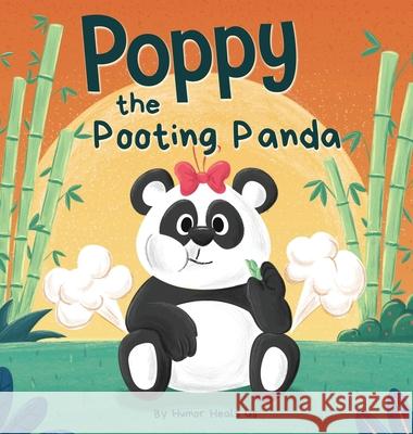 Poppy the Pooting Panda: A Funny Rhyming Read Aloud Story Book About a Panda Bear That Farts Humor Heals Us 9781637310717 Humor Heals Us