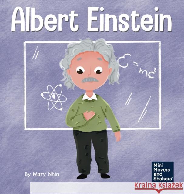 Albert Einstein: A Kid's Book About Thinking and Using Your Imagination Mary Nhin Rebecca Yee Yuliia Zolotova 9781637311011 Grow Grit Press LLC