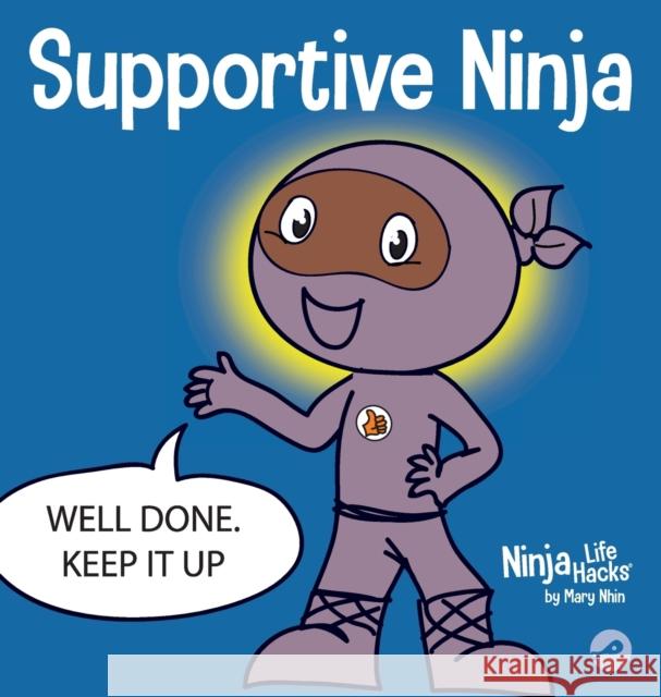 Supportive Ninja: A Social Emotional Learning Children's Book About Caring For Others Mary Nhin Jelena Stupar 9781637311714