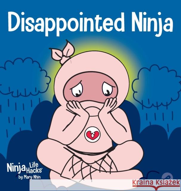 Disappointed Ninja: A Social, Emotional Children's Book About Good Sportsmanship and Dealing with Disappointment Mary Nhin Jelena Stupar 9781637312384