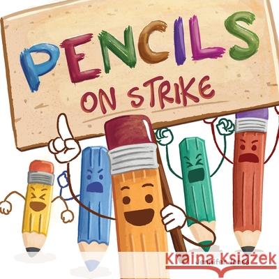 Pencils On Strike: A Funny, Rhyming, Read Aloud Kid's Book For Preschool, Kindergarten, 1st grade, 2nd grade, 3rd grade, 4th grade, or Ea Jennifer Jones 9781637312742