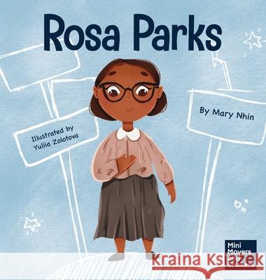 Rosa Parks: A Kid's Book About Standing Up For What's Right Mary Nhin Yuliia Zolotova 9781637312971