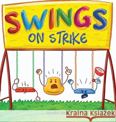 Swings on Strike: A Funny, Rhyming, Read Aloud Kid's Book For Preschool, Kindergarten, 1st grade, 2nd grade, 3rd grade, 4th grade, or Early Readers Jennifer Jones 9781637313107 Random Source