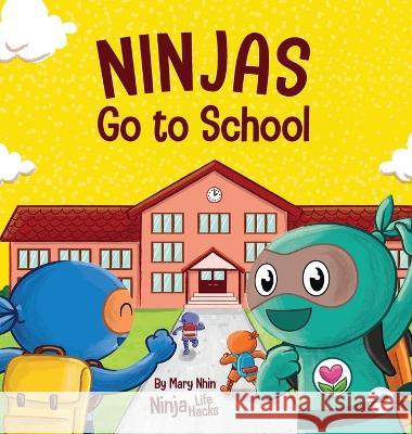 Ninjas Go to School: A Rhyming Children's Book About School Mary Nhin   9781637313824 Grow Grit Press LLC