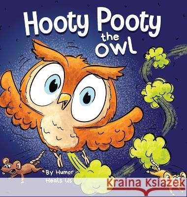 Hooty Pooty the Owl: A Funny Rhyming Halloween Story Picture Book for Kids and Adults About a Farting owl, Early Reader Humor Heals Us 9781637315323 Humor Heals Us
