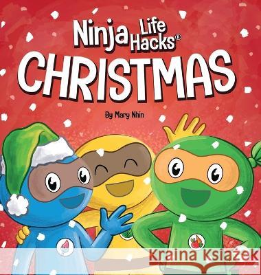 Ninja Life Hacks Christmas: A Rhyming Children\'s Book About Christmas Mary Nhin 9781637316207 Grow Grit Press LLC