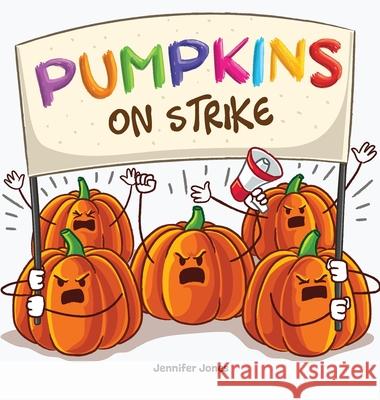 Pumpkins on Strike: A Funny Halloween Rhyming Read Aloud Jennifer Jones 9781637319659 Random Source