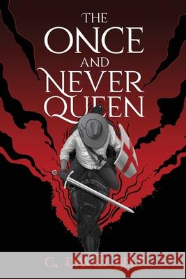The Once and Never Queen C. David Belt 9781637322789 Parables