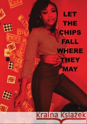 Let The Chips Fall Where They May Courtney Beeman 9781637324073