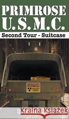 Primrose U.S.M.C. Second Tour: Suitcase R Michael Haigwood 9781637325704