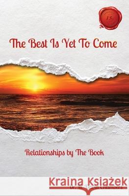 The Best Is Yet To Come: Relationships by The Book M. David Chambers 9781637326442