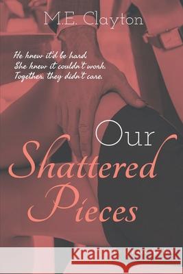 Our Shattered Pieces M. E. Clayton 9781637327746 Isbns