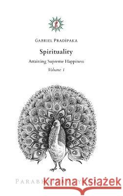 Spirituality - Volume 1 Gabriel Pradiipaka 9781637329146 Balazs Zubak