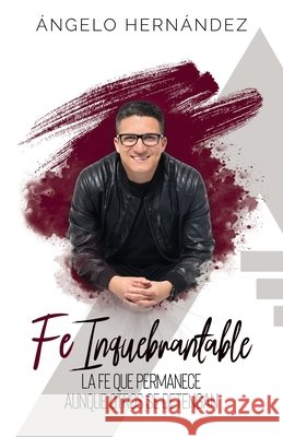 Fe Inquebrantable: La fe que permanece, aunque otros se detengan P  9781637329597 Ofelia Perez