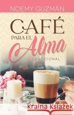 Café Para El Alma Guzman, Noemy 9781637329603