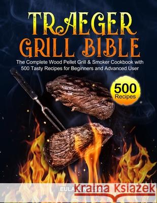 Traeger Grill Bible Eula J. Nelson 9781637330463 Jason Lee