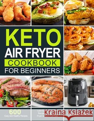 Keto Air Fryer Cookbook for Beginners Gerlan M. Sallis 9781637330609 Purple Lilac Press