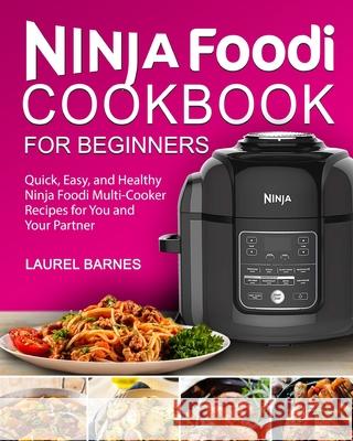 Ninja Foodi Cookbook for Beginners Laurel Barnes 9781637331231 Volcanic Rock Press