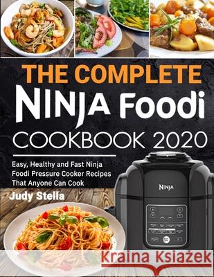 The Complete Ninja Foodi Cookbook 2020 Judy Stella 9781637331293 Volcanic Rock Press