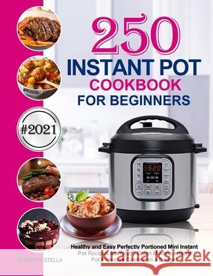 Instant Pot Cookbook for Beginners Dorothy Stella 9781637331392 Jason Lee