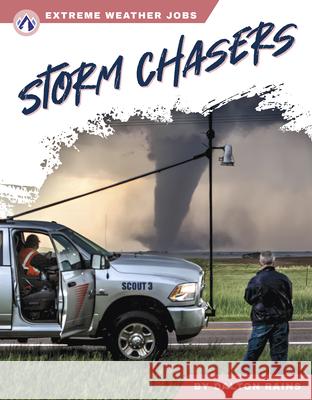 Extreme Weather Jobs: Storm Chasers Dalton Rains 9781637389201