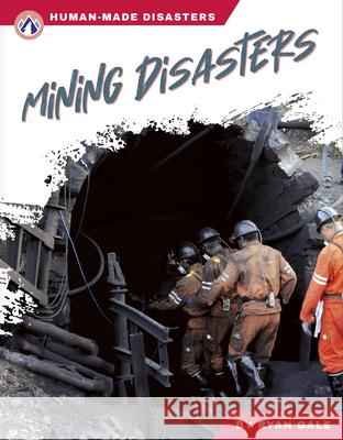 Human-Made Disasters: Mining Disasters Ryan Gale 9781637389263 Apex / Wea Int'l