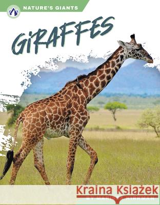 Nature's Giants: Giraffes Marissa Kirkman 9781637389362 Apex / Wea Int'l