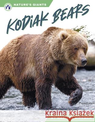 Nature's Giants: Kodiak Bears Marissa Kirkman 9781637389393 Apex / Wea Int'l