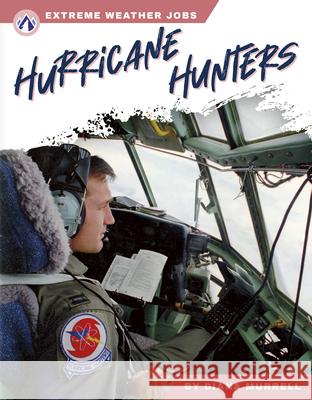 Extreme Weather Jobs: Hurricane Hunters Diana Murell 9781637389584 Apex / Wea Int'l