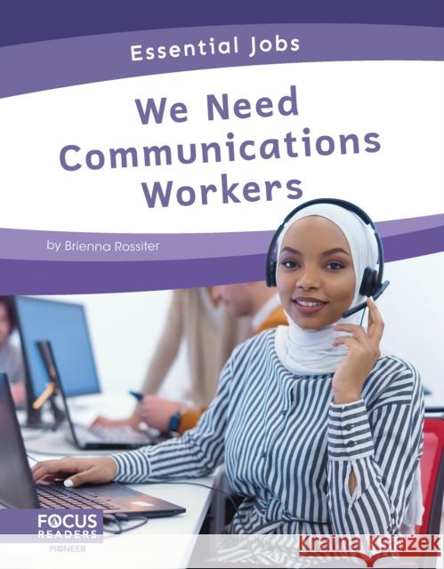 We Need Communications Workers Brienna Rossiter 9781637390283 North Star Editions