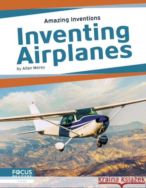 Inventing Airplanes Allan Morey 9781637390436