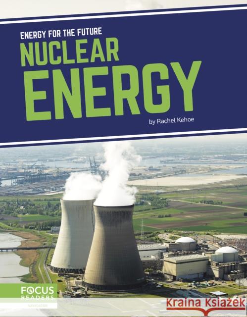 Nuclear Energy Rachel Kehoe 9781637390627 North Star Editions