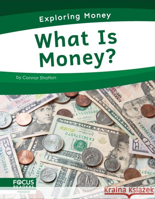 What Is Money? Connor Stratton 9781637392423 Focus Readers