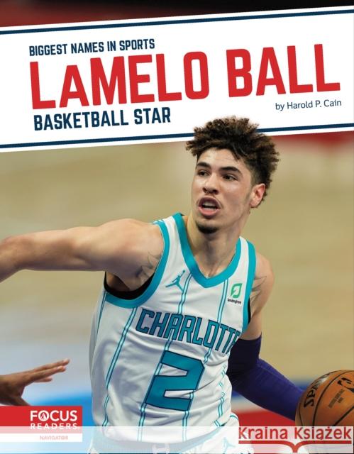 Lamelo Ball: Basketball Star Cain, Harold P. 9781637392539 Focus Readers