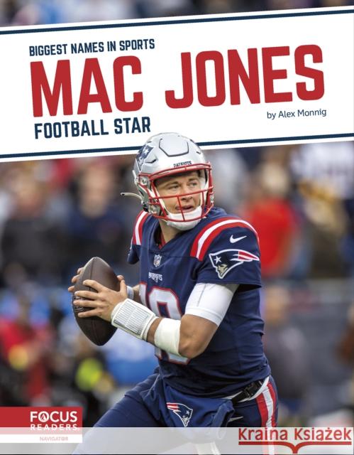 Mac Jones: Football Star Alex Monnig 9781637392584 Focus Readers