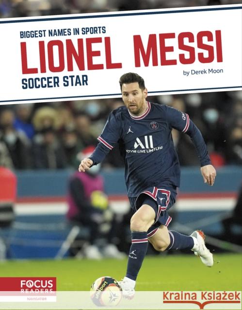 Lionel Messi: Soccer Star Derek Moon 9781637392591 Focus Readers
