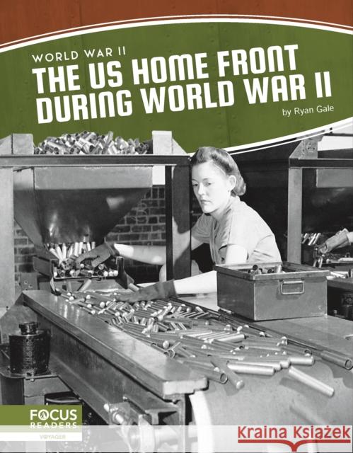 The US Home Front During World War II Ryan Gale 9781637392836 North Star Editions