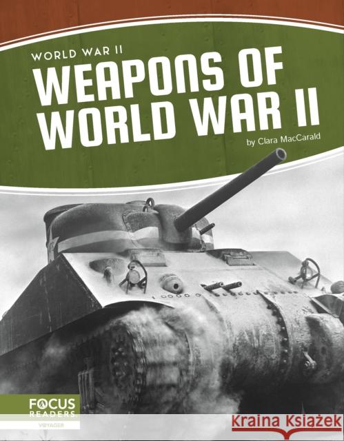 Weapons of World War II Clara MacCarald 9781637392843 North Star Editions