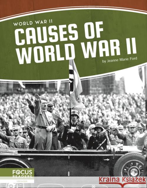 Causes of World War II Marie Ford, Jeanne 9781637393338 Focus Readers