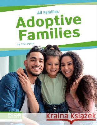 Adoptive Families C. M. Davis 9781637394564 Focus Readers