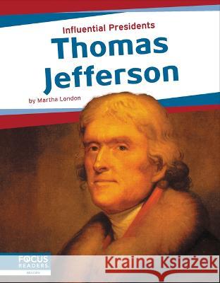 Thomas Jefferson Martha London 9781637394632 Focus Readers
