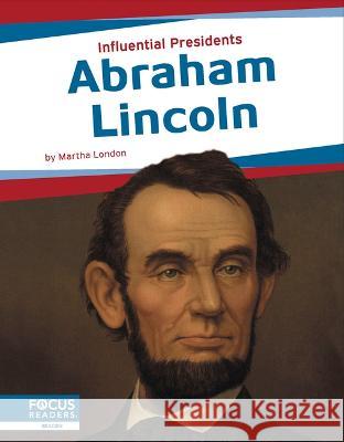 Abraham Lincoln Martha London 9781637394656 Focus Readers
