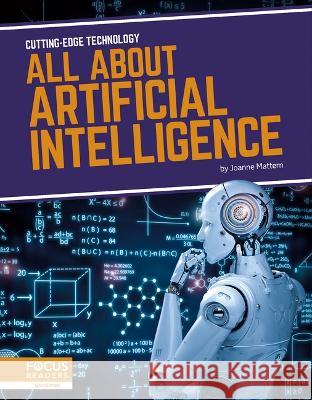 All about Artificial Intelligence Joanne Mattern 9781637394700 Focus Readers