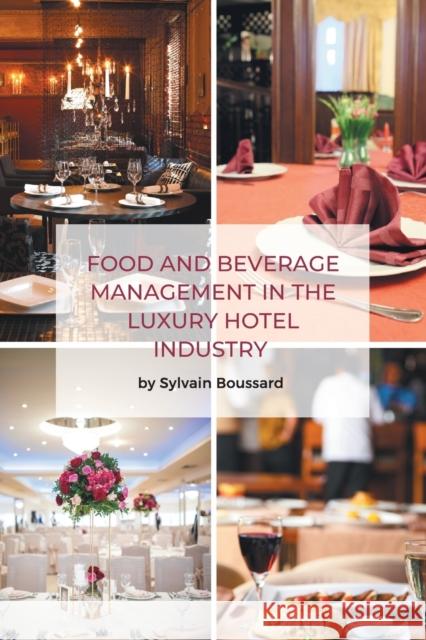 Food and Beverage Management in the Luxury Hotel Industry Sylvain Boussard 9781637420102 Business Expert Press