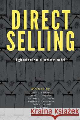 Direct Selling: A Global and Social Business Model Sara L. Cochran Anne T. Coughlan Victoria L. Crittenden 9781637421130 Business Expert Press