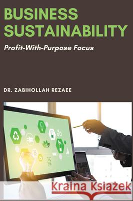 Business Sustainability: Profit-With-Purpose Focus Zabihollah Rezaee 9781637421178 Business Expert Press