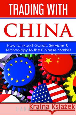 Trading With China: How to Export Goods, Services, & Technology to the Chinese Market Krokou, Danai 9781637421277 Business Expert Press