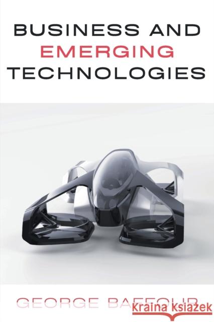 Business and Emerging Technologies George Baffour 9781637421352 Business Expert Press