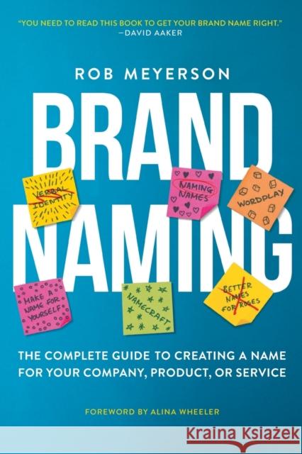 Brand Naming: The Complete Guide to Creating a Name for Your Company, Product, or Service Meyerson, Rob 9781637421550