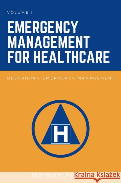 Emergency Management for Healthcare: Describing Emergency Management Ferrier, Norman 9781637421772 Business Expert Press